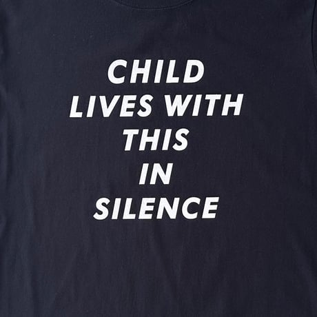 CHILD LIVES WITH THIS IN SILENCE [BLK]