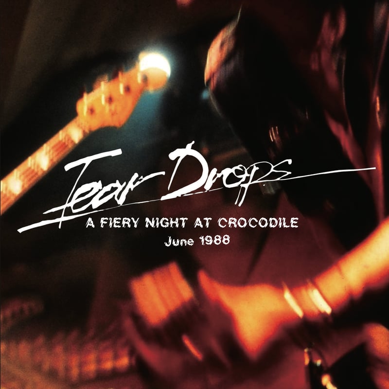 TEARDROPS / A FIERY NIGHT AT CROCODILE (2CD) ＜初