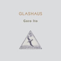 GLASHAUS (伊藤ゴロー)