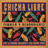 ( 12") Chicha Libre / Tequila y Aguardiente  < latin / chicha >