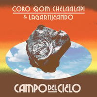 (LP) Chelaalapi & Lagartijeando /  Campo del Cielo Coro Qom.  <world / slo house>
