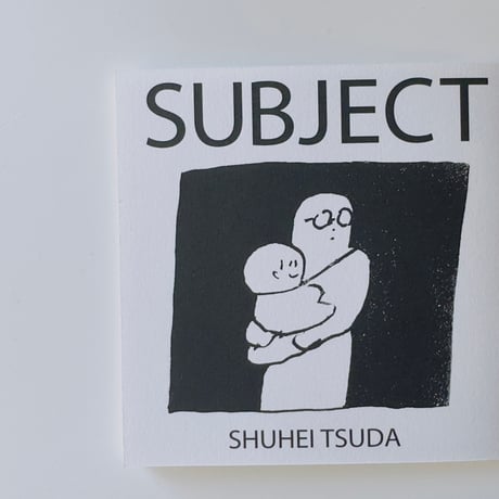 津田周平 ／ ZINE「SUBJECT」