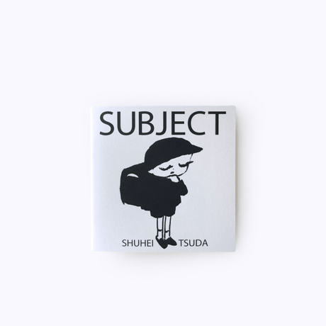 津田周平 ／ ZINE「SUBJECT」