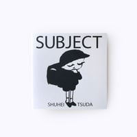 津田周平 ／ ZINE「SUBJECT」