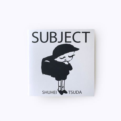 津田周平 ／ ZINE「SUBJECT」