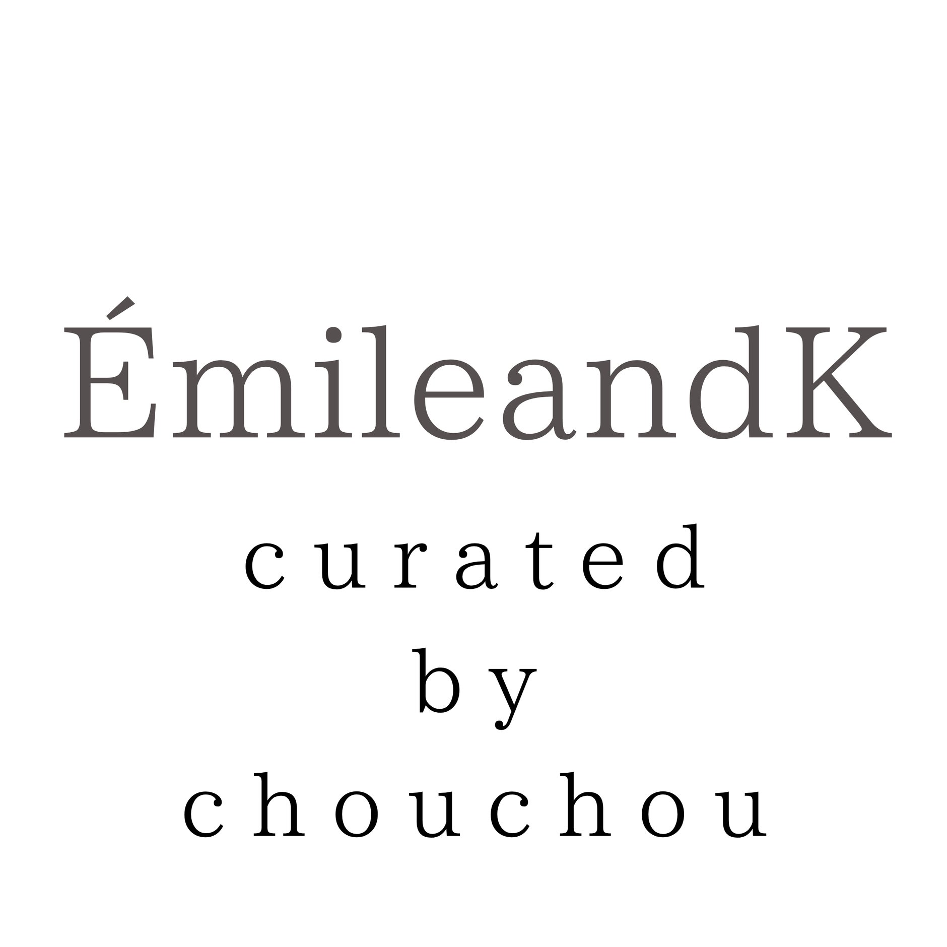 ÉmileandK curated by chouchou
