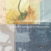 【New】MUCHO PRODUCE WORKS 2024-2025~Original SoundTrack by Wataru Sato