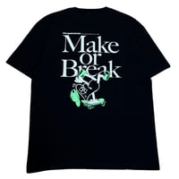 MAKE OR BREAK T-SHIRTS 【BLACK】