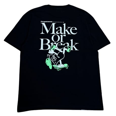 MAKE OR BREAK T-SHIRTS 【BLACK】