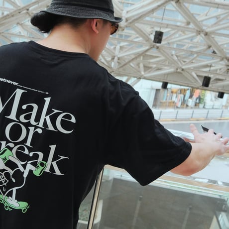 MAKE OR BREAK T-SHIRTS 【BLACK】