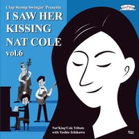 Clap Stomp Swingin’  / I Saw Her Kissing Nat Cole vol.6〜with Yoshie Ichikawa〜（GC-086）