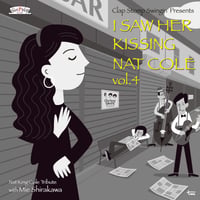 Clap Stomp Swingin' / I Saw Her Kissing Nat Cole vol.4〜with Mie Shirakawa（GC-082）
