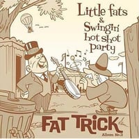 Little Fats & Swingin' Hot Shot Party  / FAT TRiCK (GC-006)