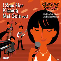 Clap Stomp Swingin’ / I Saw Her Kissing Nat Cole vol.1 〜with Shoko Hirano〜(GC-075)