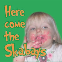 THE SKABAYS / Here Come The Skabays (GC-011)