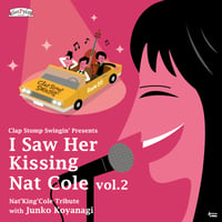 Clap Stomp Swingin’ / I Saw Her Kissing Nat Cole vol.2〜with Junko Koyanagi (GC-076)