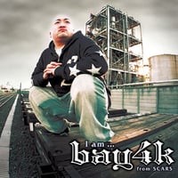 bay4k from SCARS / I am...