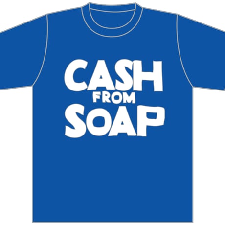 CASH FROM SOAP T-shirt