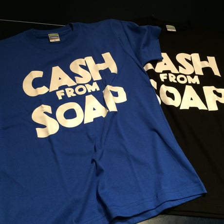 CASH FROM SOAP T-shirt