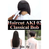 ★Haircut AKI 02 Classical Bob【fullHD】　 DL　※pass　★スマートフォンストリーミング対応