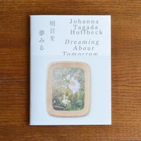 Dreaming About Tomorrow 明日を夢みる / Johanna Tagada Hoffbeck