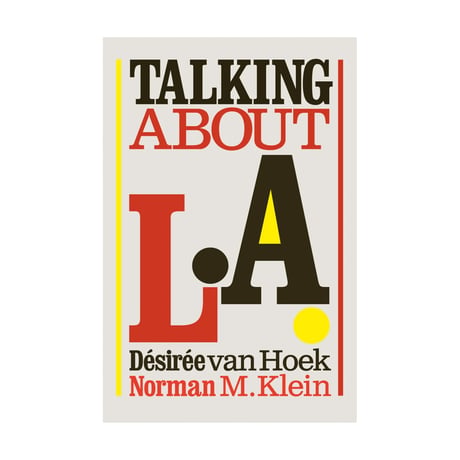 Talking about L.A. / Désirée van Hoek