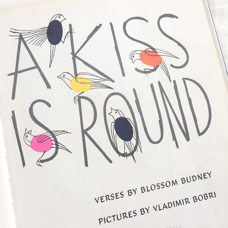 Vladimir Bobri ‘A KISS IS ROUND’ Picture Book