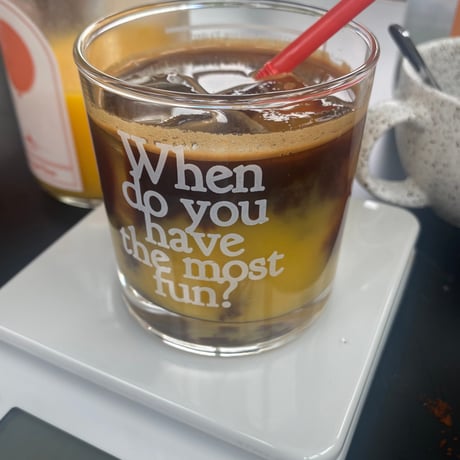 When do you have the most fun? cup
