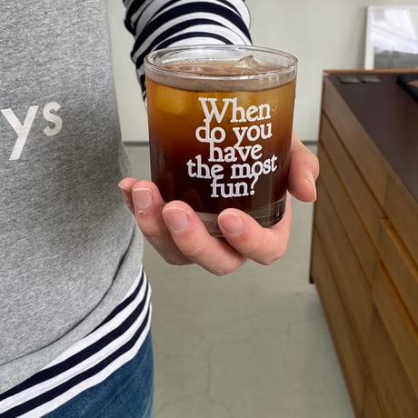 When do you have the most fun? cup