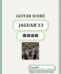 春畑道哉  / JAGUAR'13  ギター・スコア (TAB譜)　楽譜