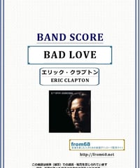 エリック・クラプトン(ERIC CLAPTON) /  BAD LOVE(バッド・ラブ) バンド・スコア(TAB譜) 楽譜