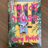 Valerie Phillips 『ingrid's house』