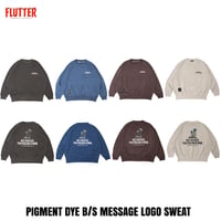 FLUTTER(フラッター) PIGMENT DYE B/S MESSAGE LOGO SWEAT 4色(SUMI/NAVY/BROWN/SAND)
