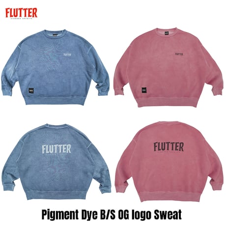 ☆セールプライス!! FLUTTER(フラッター) Pigment Dye B/S OG logo Sweat 2色(Dullness Blue/Dullness Pink)
