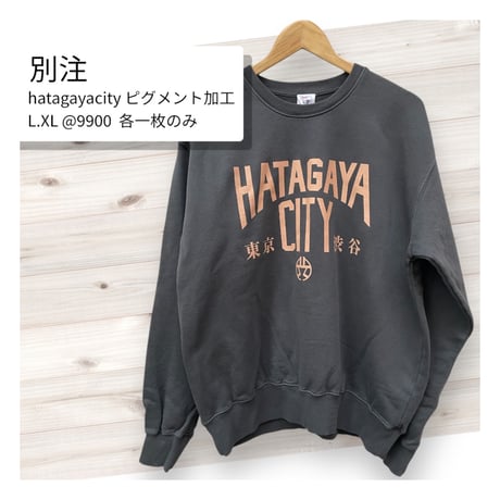 渋谷区コラボHATAGAYACITY ピグメント加工sweat