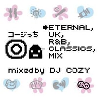 MIX CD【ETERNAL -UK,R&B,CLASSICS- mixed by DJ COZY】