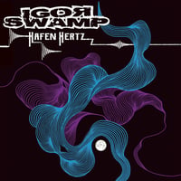 Igor Swamp  - Hafen Hertz