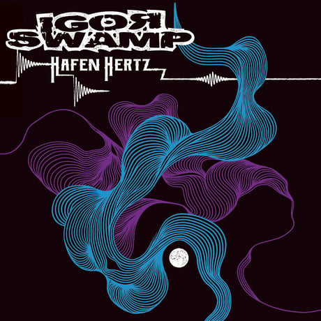 Igor Swamp  - Hafen Hertz