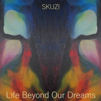 Skuzi - Life beyond our dreams (EP)
