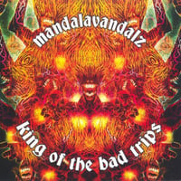 Mandalavandals - King of the bad trips