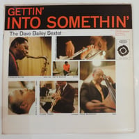 The Dave Bailey Sextet  ‎– Gettin' Into Somethin'  （Epic ‎– LA 16011）mono