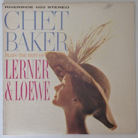 Chet Baker  ‎– Plays The Best Of Lerner & Loewe（Riverside Records ‎– RLP 1152）stereo