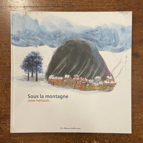「Sous la montagne」Anne Herbauts（アンネ・エルボー）