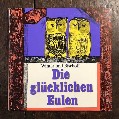 「Die glucklichen Eulen」Klaus Winter　Helmut Bischoff