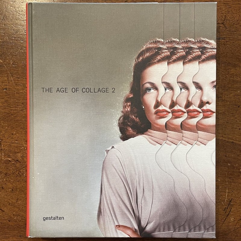 THE AGE OF COLLAGE 2:Contemporary Collage in M THE AGE OF COLLAGE 2:Contemporary Collage in M