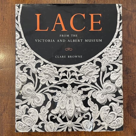 「LACE From the Victoria and Albert Museum」Clare Browne