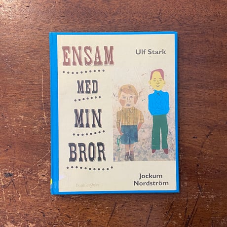 「ENSAM MED MIN BROR」Ulf Stark　Jockum Nordstrom（ヨックム・ノードストリューム）