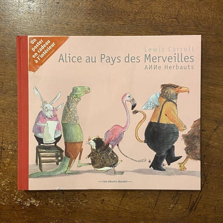 「Alice au Pays des Merveilles」Lewis Carroll　Anne Herbauts （アンネ・エルボー）