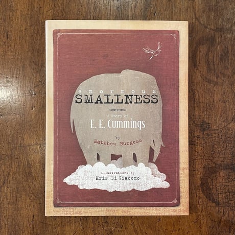 「enormous SMALLNESS　A Story of E. E. Cummings」Matthew Burgess　Kris Di Giacomo