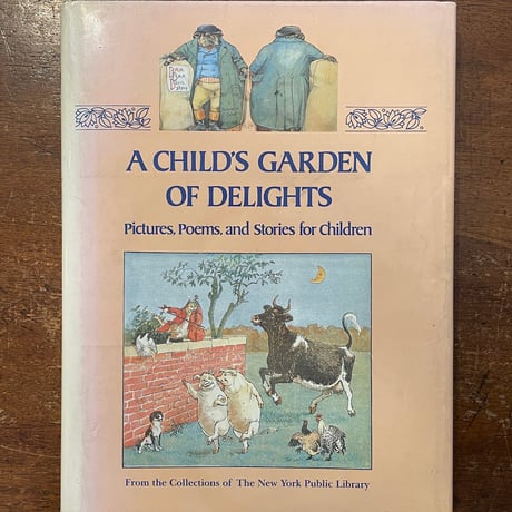 「A CHILD'S GARDEN OF DELIGHTS：Picture, Poems and Stories for children」Kate Greenaway　Edward Lear 他多数